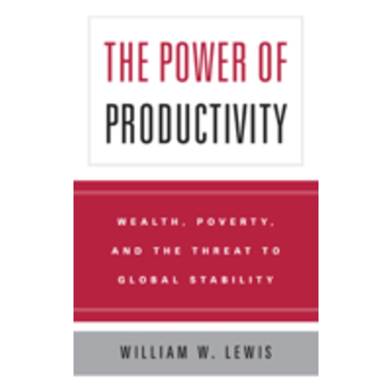the power of productivity: wealth, poverty, and the threat to global stability