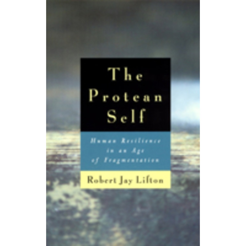 the protean self: human resilience in an age of fragmentation