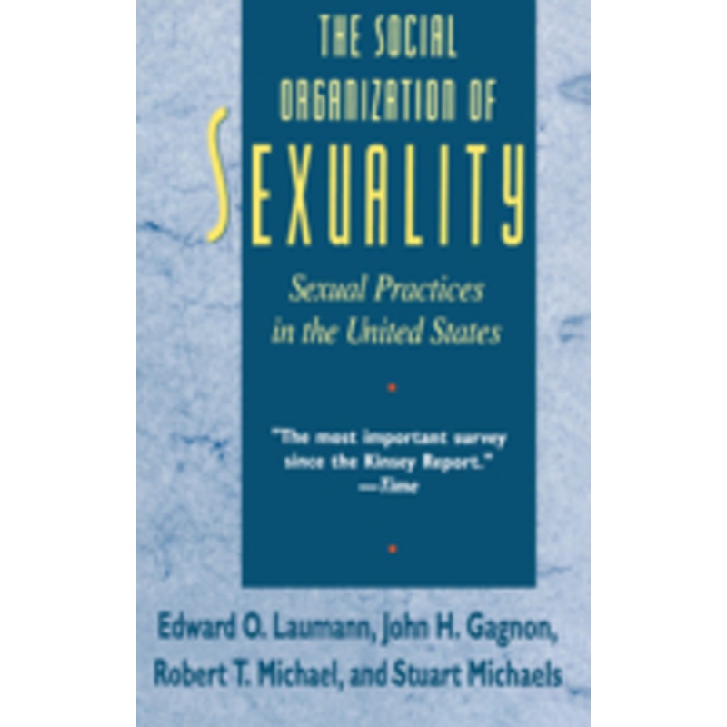 the social organization of sexuality: sexual practices in the united states