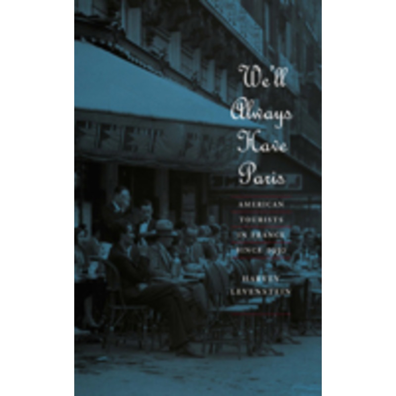 we’ll always have paris: american tourists in france since 1930