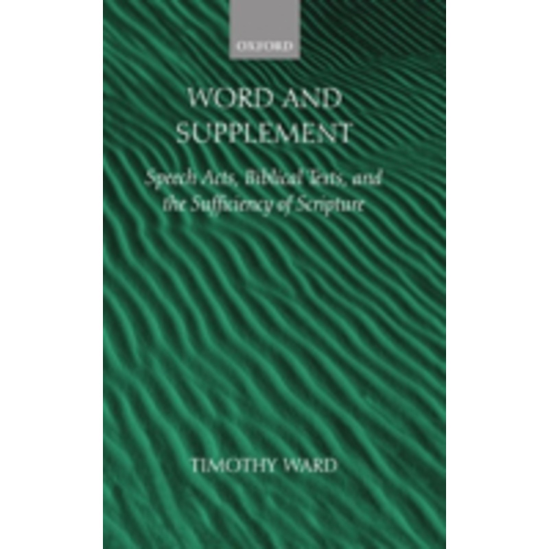word and supplement: speech acts, biblical texts, and the sufficiency of scripture