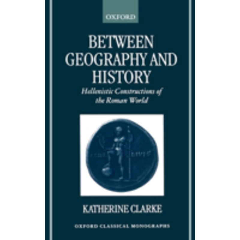 between geography and history: hellenistic constructions of the roman world