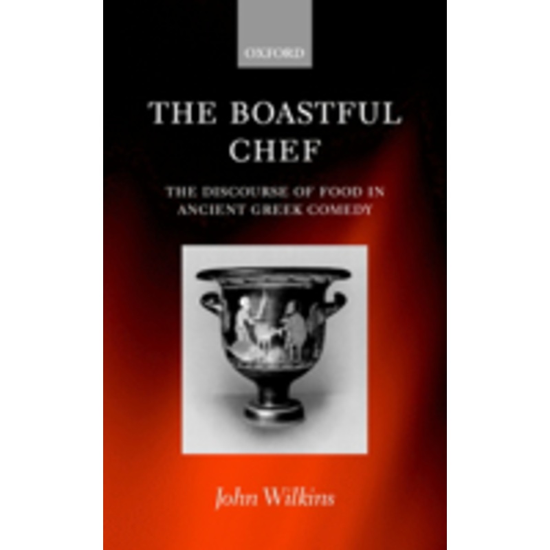 boastful chef: the discourse of food in ancient greek comedy