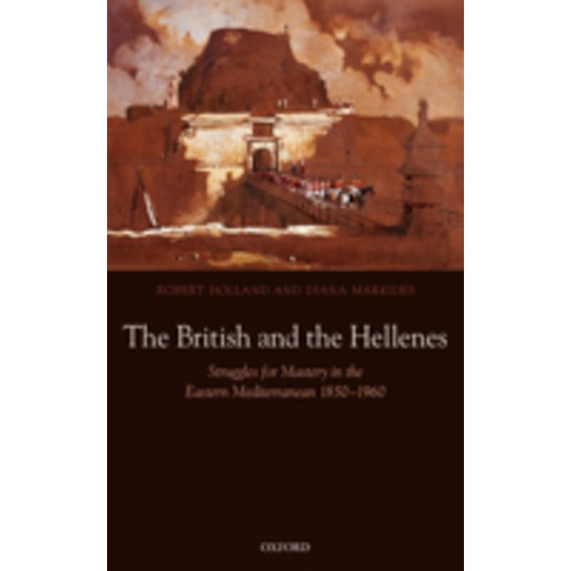 british and the hellenes: struggles for mastery in the eastern mediterranean 1850-1960