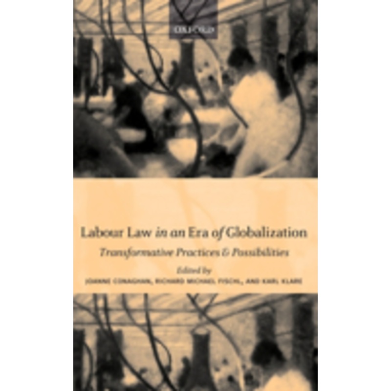 labour law in an era of globalization: transformative practices and possibilities