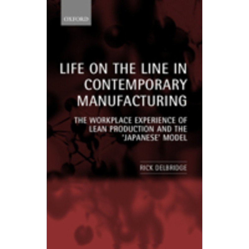 life on the line in contemporary manufacturing: the workplace experience of lean production and the japanese model