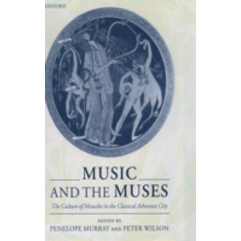 music and the muses: the culture of mousike in the classical athenian city