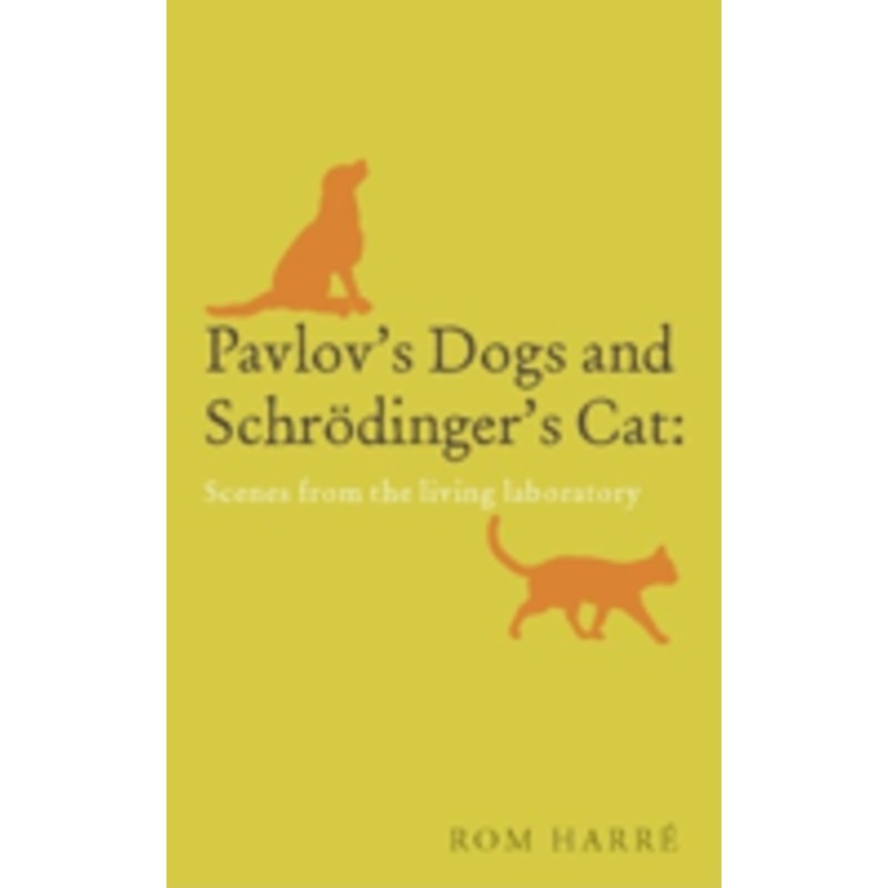 pavlov’s dogs and schrodinger’s cat: scenes from the living laboratory: tales from the living laboratory