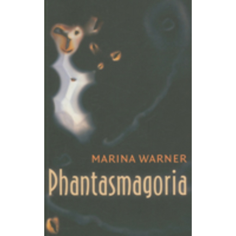phantasmagoria: spirit visions, metaphors, and media into the twenty-first century