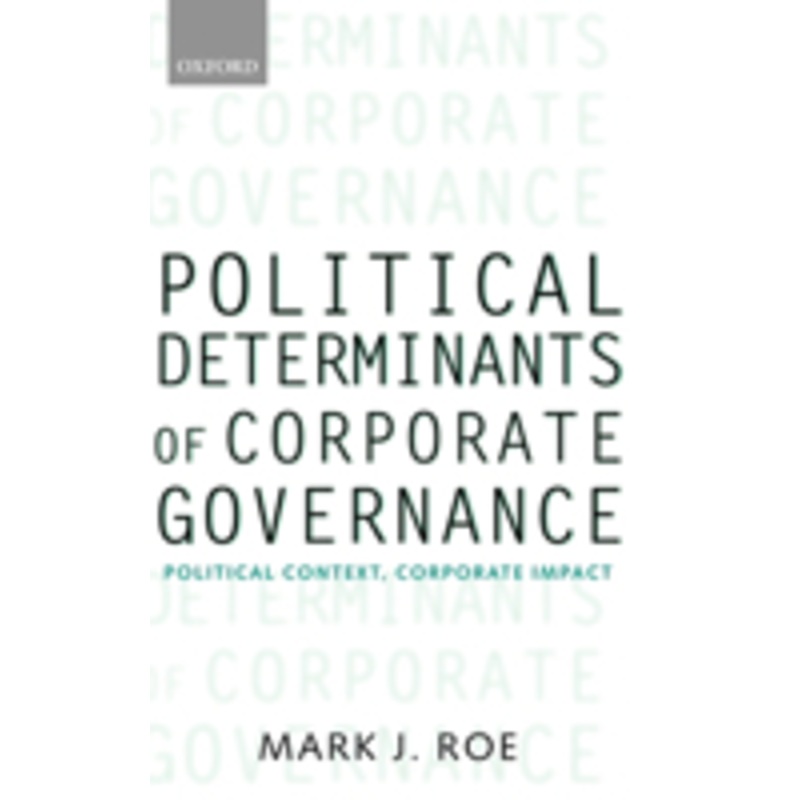 political determinants of corporate governance: political context, corporate impact
