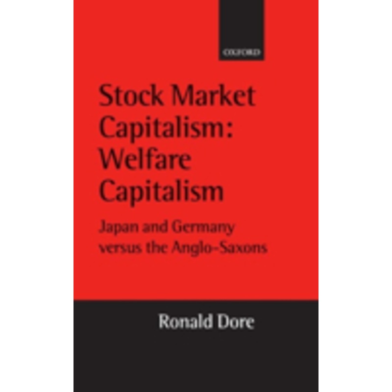 stock market capitalism: welfare capitalism: welfare capitalism: japan and germany versus the anglo-saxons