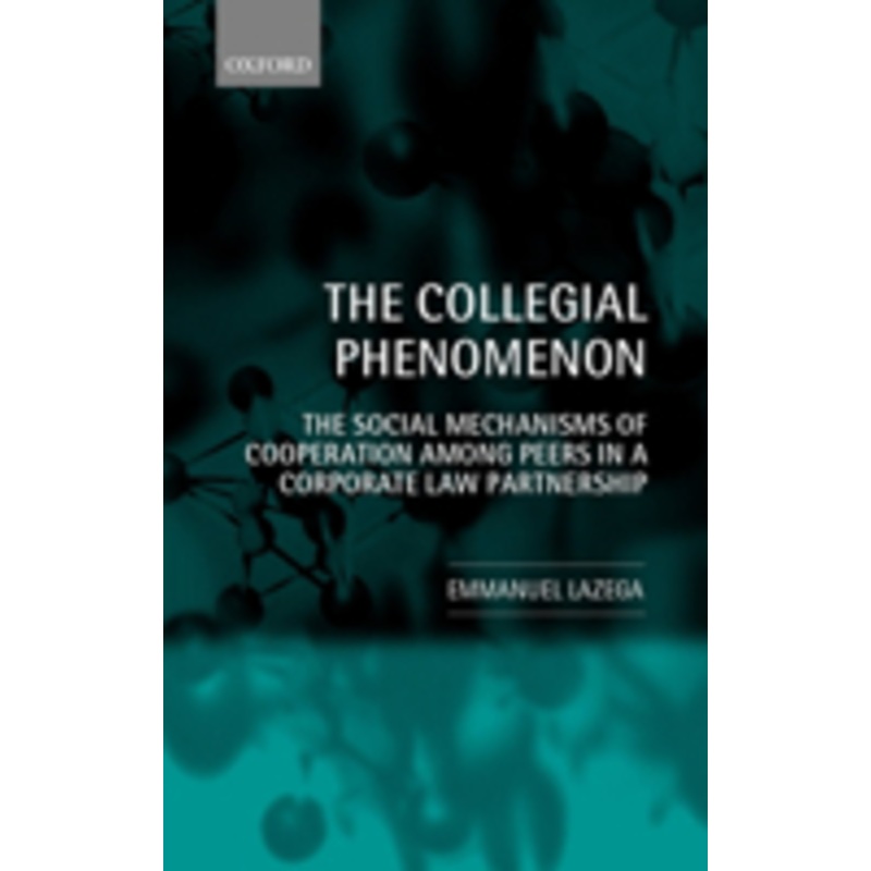 the collegial phenomenon: the social mechanisms of cooperation among peers in a corporate law partnership