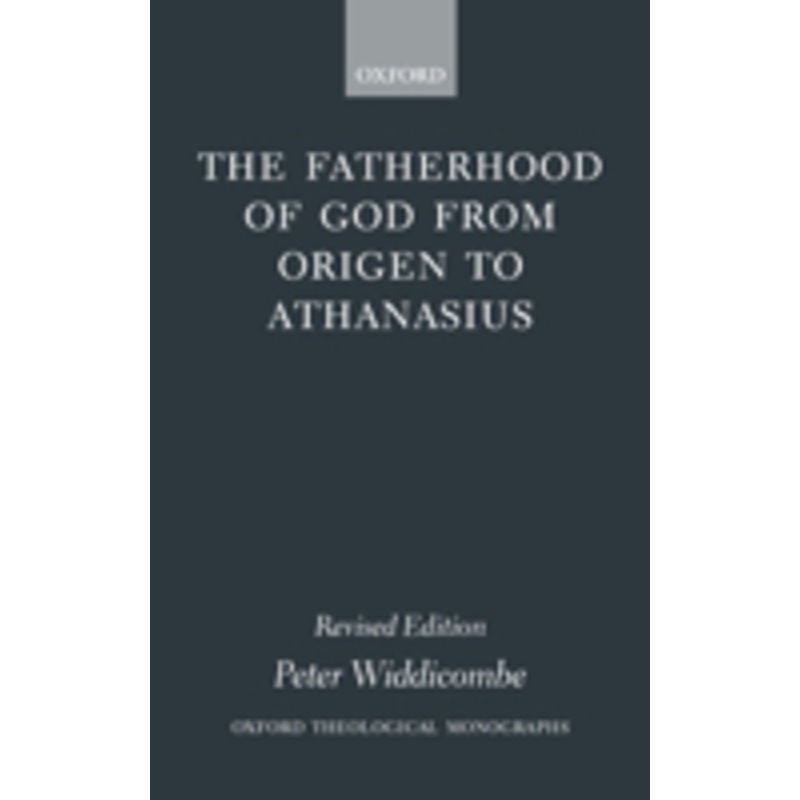 the fatherhood of god from origen to athanasius