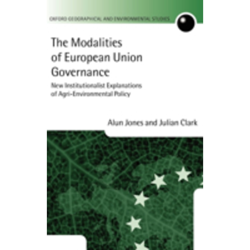 the modalities of european union governance: new institutionalist explanations of agri-environment policy