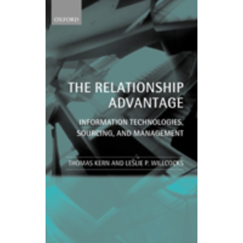 the relationship advantage: information technologies, sourcing, and management