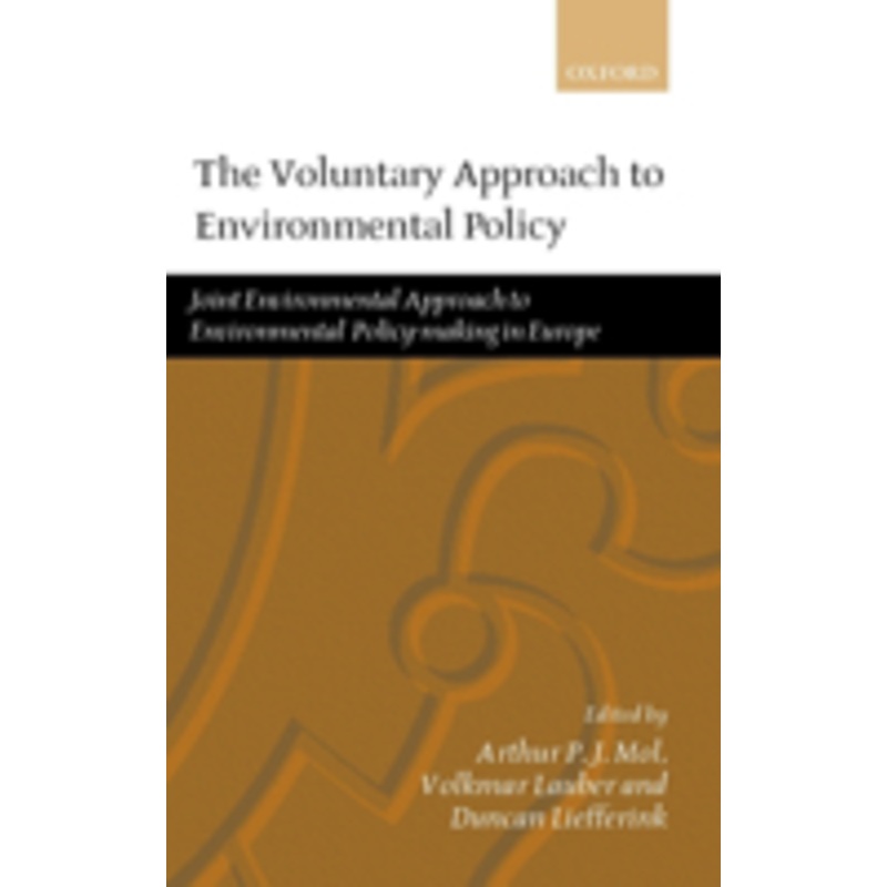 the voluntary approach to environmental policy: joint environmental policy-making in europe