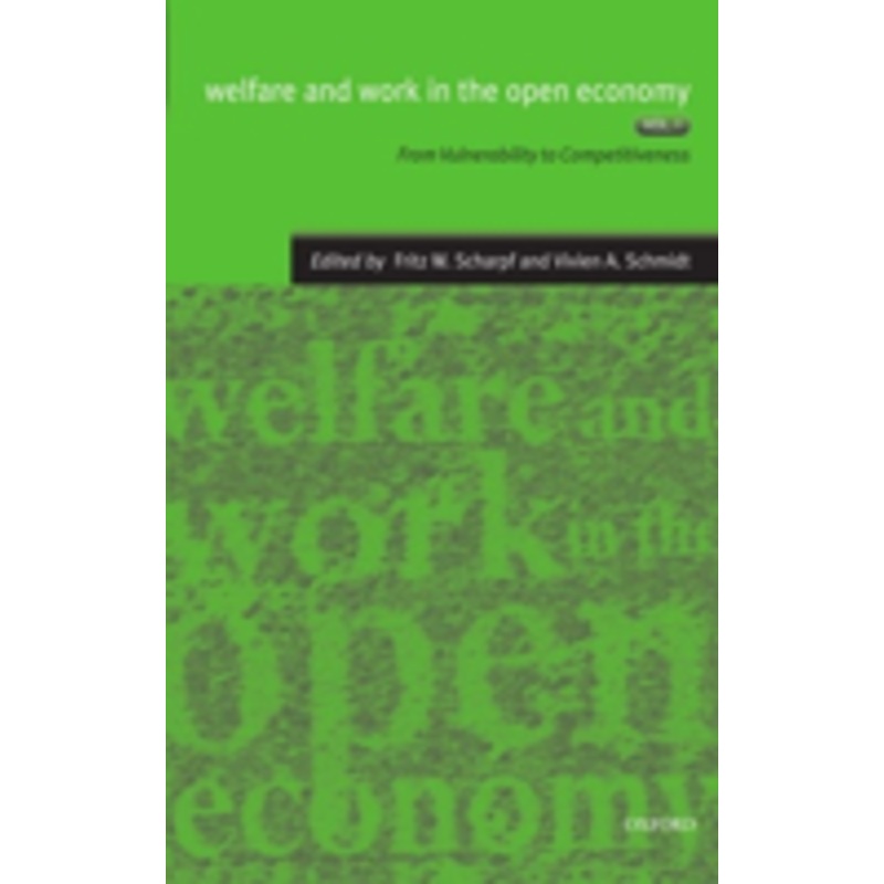 welfare and work in the open economy: volume i: from vulnerability to competitiveness in comparative perspective: volume i: from vulnerability to competitiveness