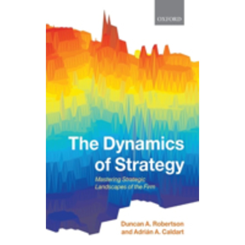 dynamics of strategy: mastering strategic landscapes of the firm