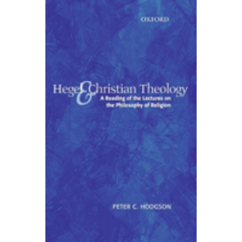 hegel and christian theology: a reading of the lectures on the philosophy of religion