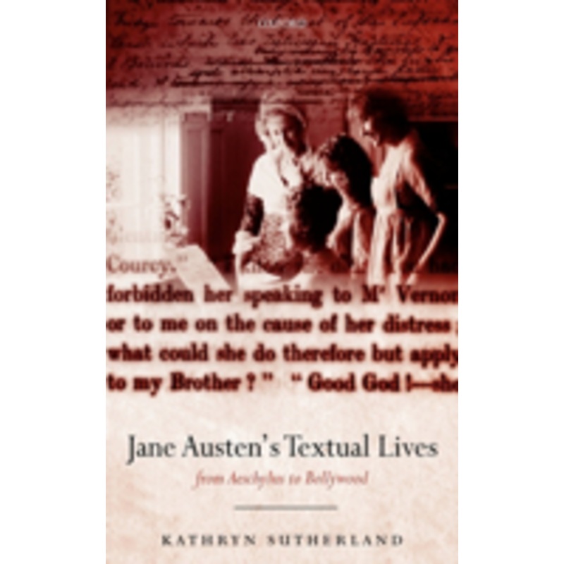 jane austen’s textual lives:: from aeschylus to bollywood