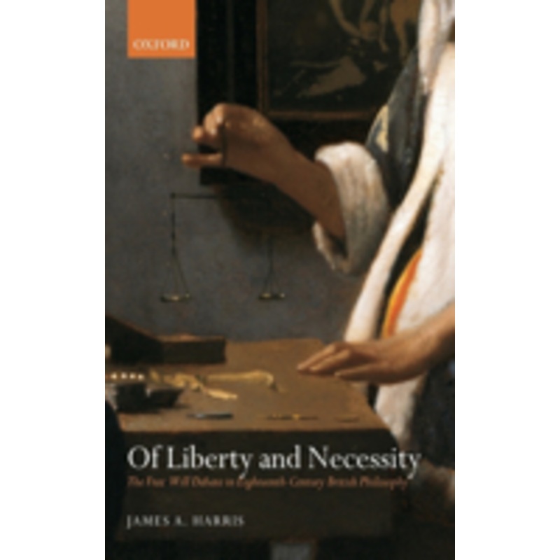 of liberty and necessity: the free will debate in eighteenth-century british philosophy