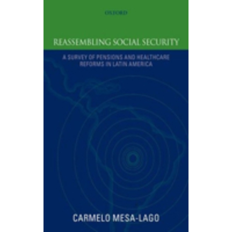 reassembling social security: a survey of pensions and health care reforms in latin americapublished in association with the pan-american health organization