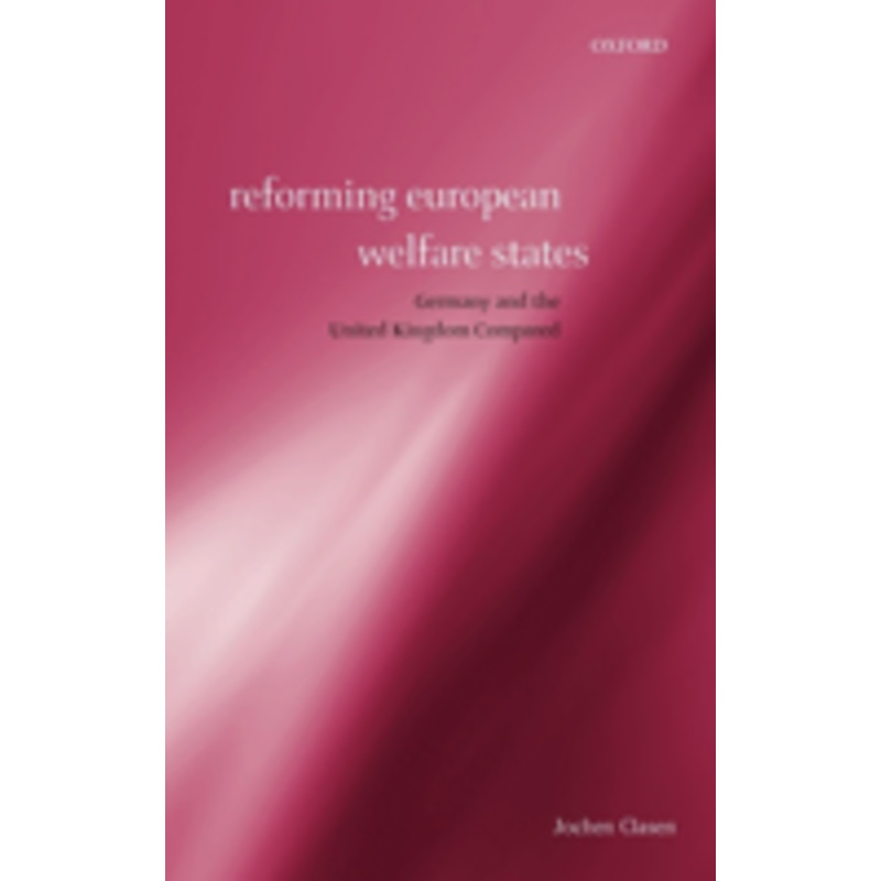 reforming european welfare states: germany and the united kingdom compared
