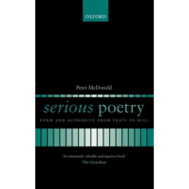 serious poetry: form and authority from yeats to hill