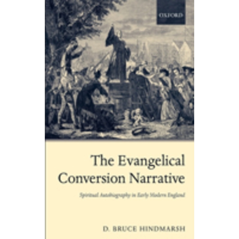 the evangelical conversion narrative: spirtual autobiography in early modern england