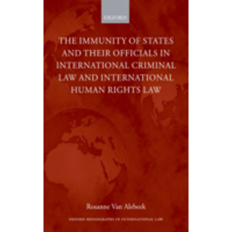 the immunity of states and their officials in international criminal law and international human rights law