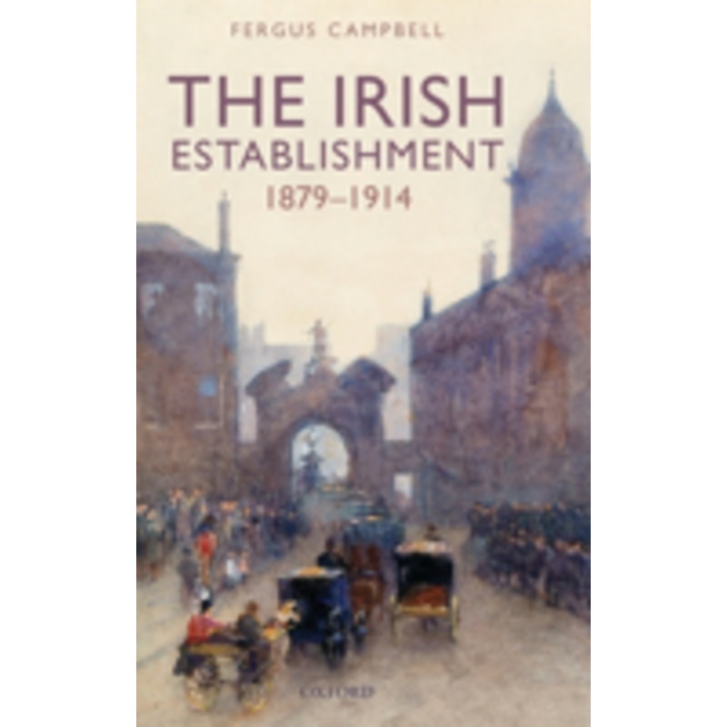 the irish establishment 1879-1914