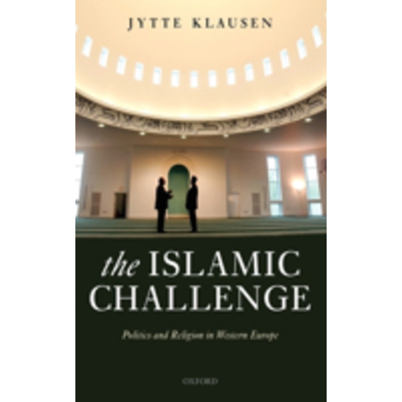 the islamic challenge: politics and religion in western europe