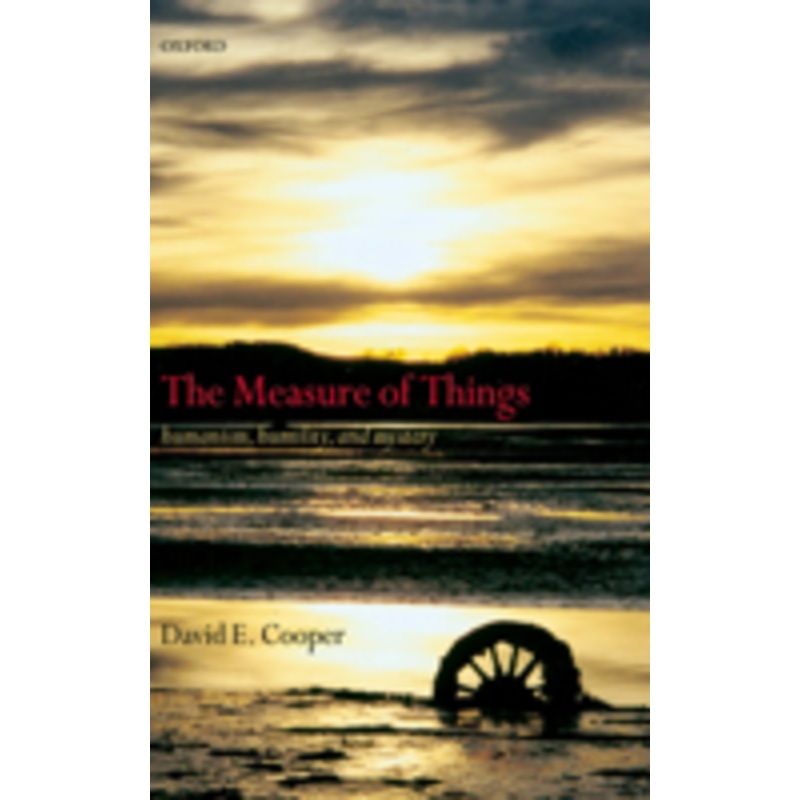 the measure of things: humanism, humility, and mystery