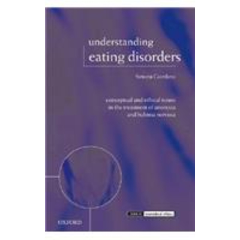understanding eating disorders: conceptual and ethical issues in the treatment of anorexia and bulimia nervosa
