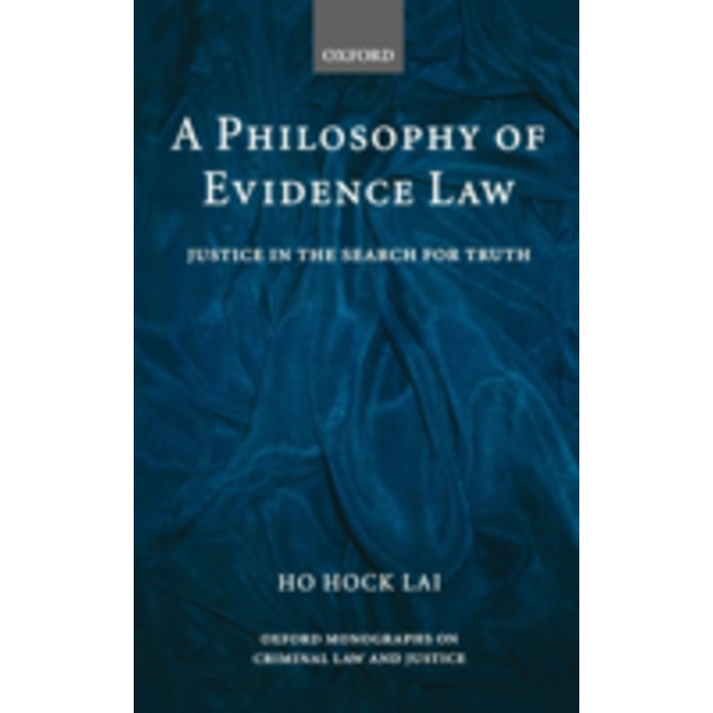 a philosophy of evidence law: justice in the search for truth