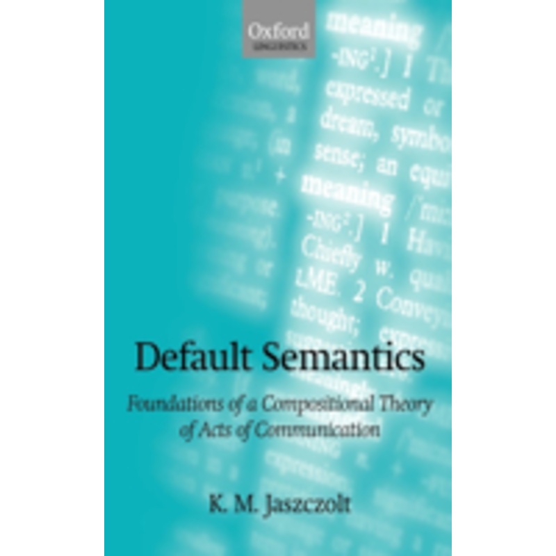 default semantics: foundations of a compositional theory of acts of communication