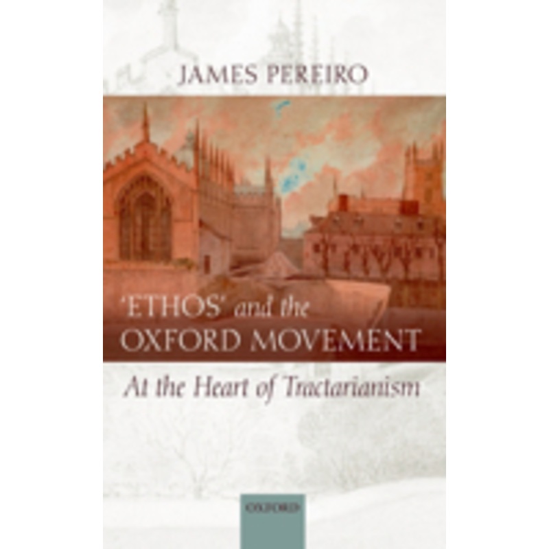 ‘ethos’ and the oxford movement: at the heart of tractarianism