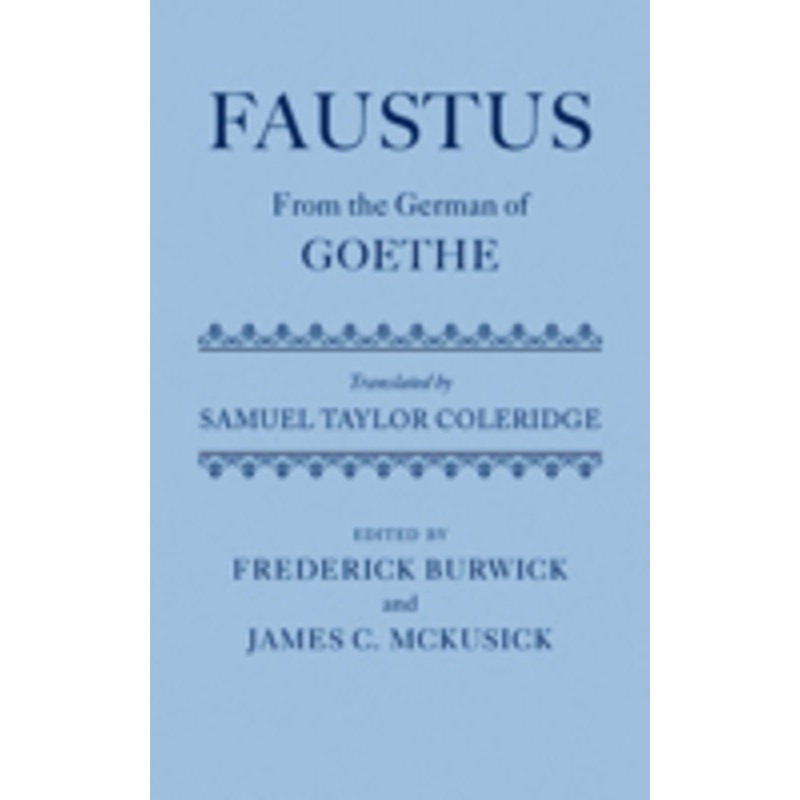 faustus: from the german of goethe: from the german of goethe translated by samuel taylor coleridge