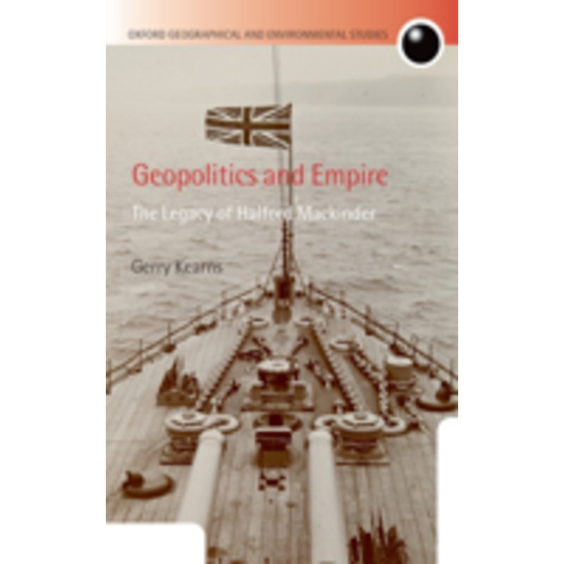 geopolitics and empire: the legacy of halford mackinder