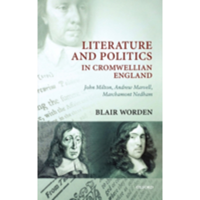 literature and politics in cromwellian england: john milton, andrew marvell, marchamont nedham