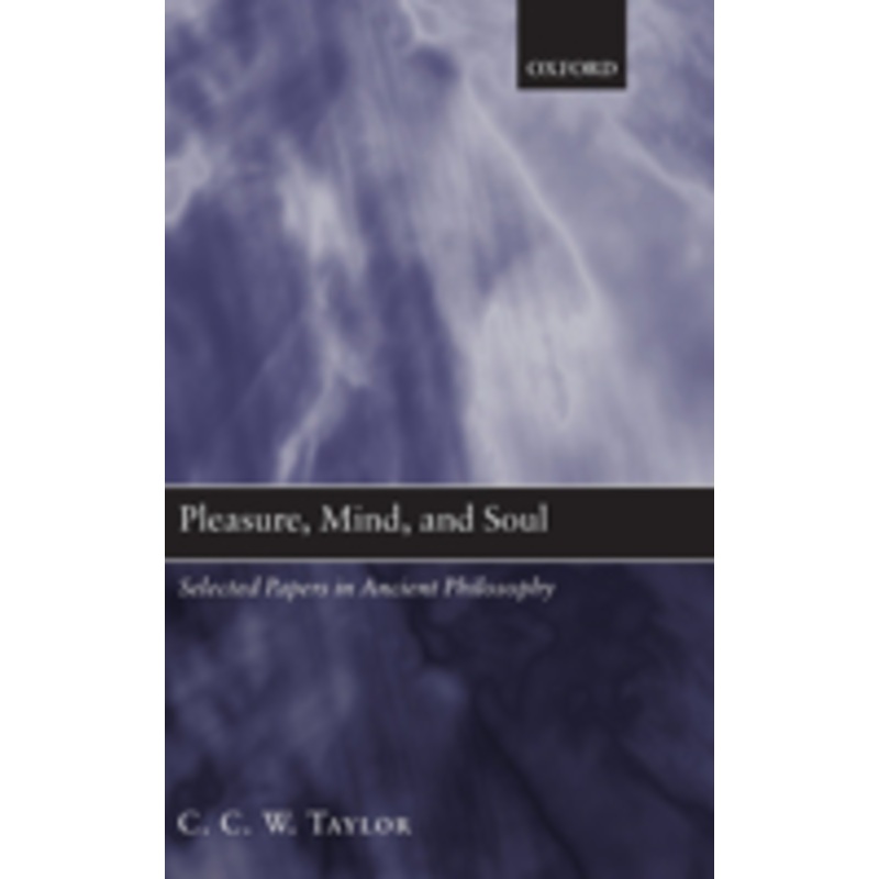 pleasure, mind, and soul: selected papers in ancient philosophy