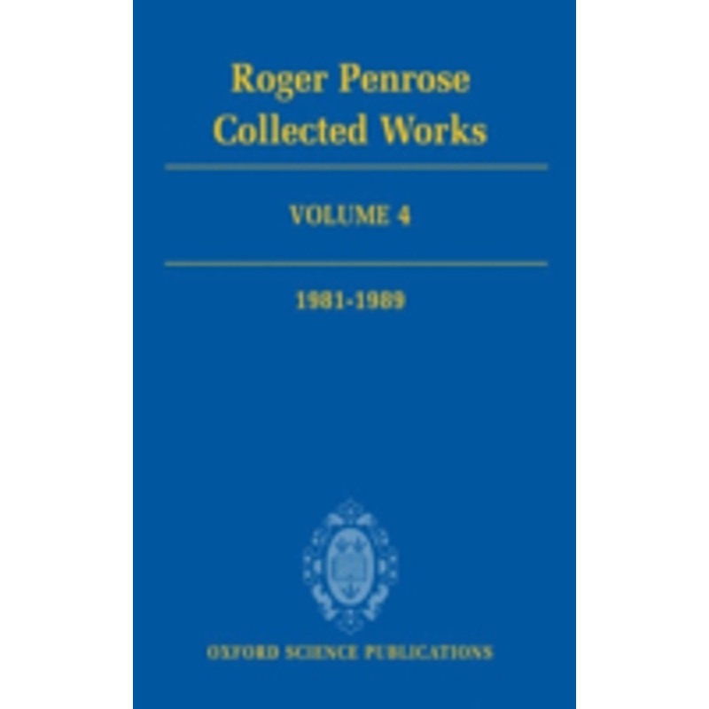 roger penrose: collected works, volume 4: 1981-1989