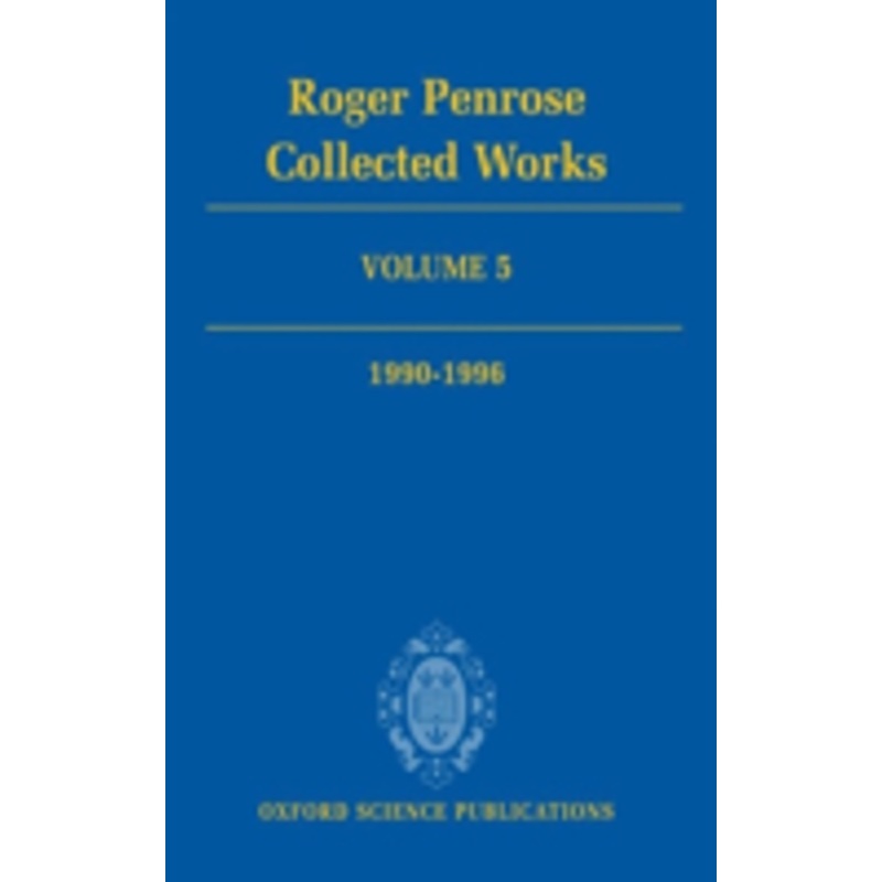 roger penrose: collected works, volume 5: 1990-1996