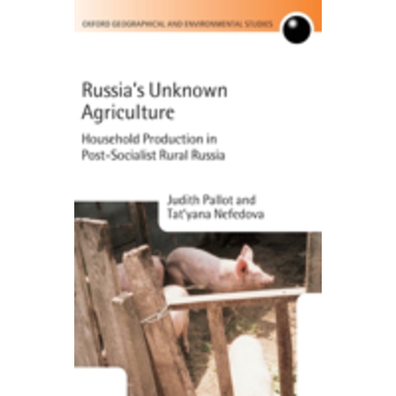 russia’s unknown agriculture: household production in post-communist russia