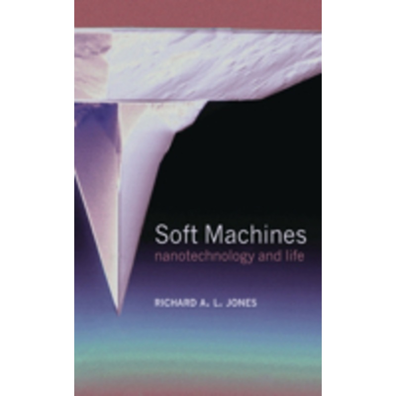 soft machines: nanotechnology and life