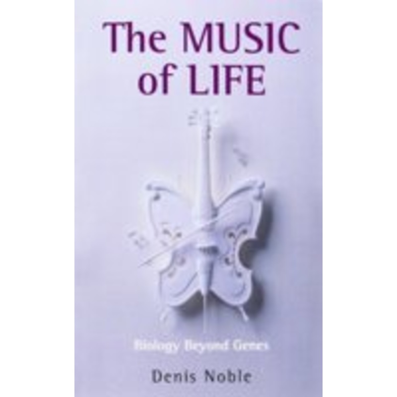 the music of life: biology beyond genes