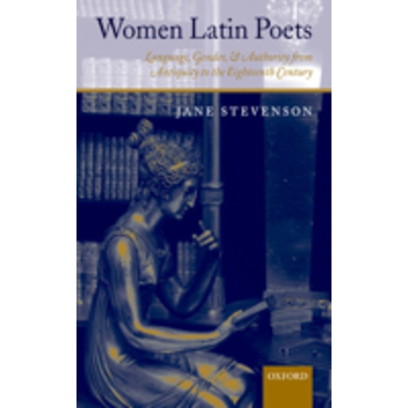 women latin poets: language, gender, and authority from antiquity to the eighteenth century