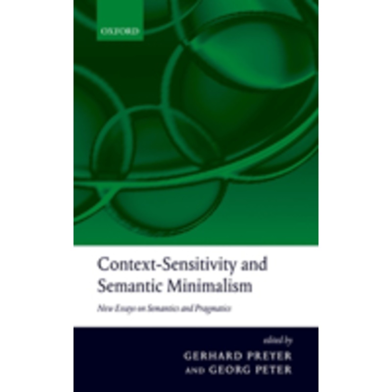 context-sensitivity and semantic minimalism: new essays on semantics and pragmatics