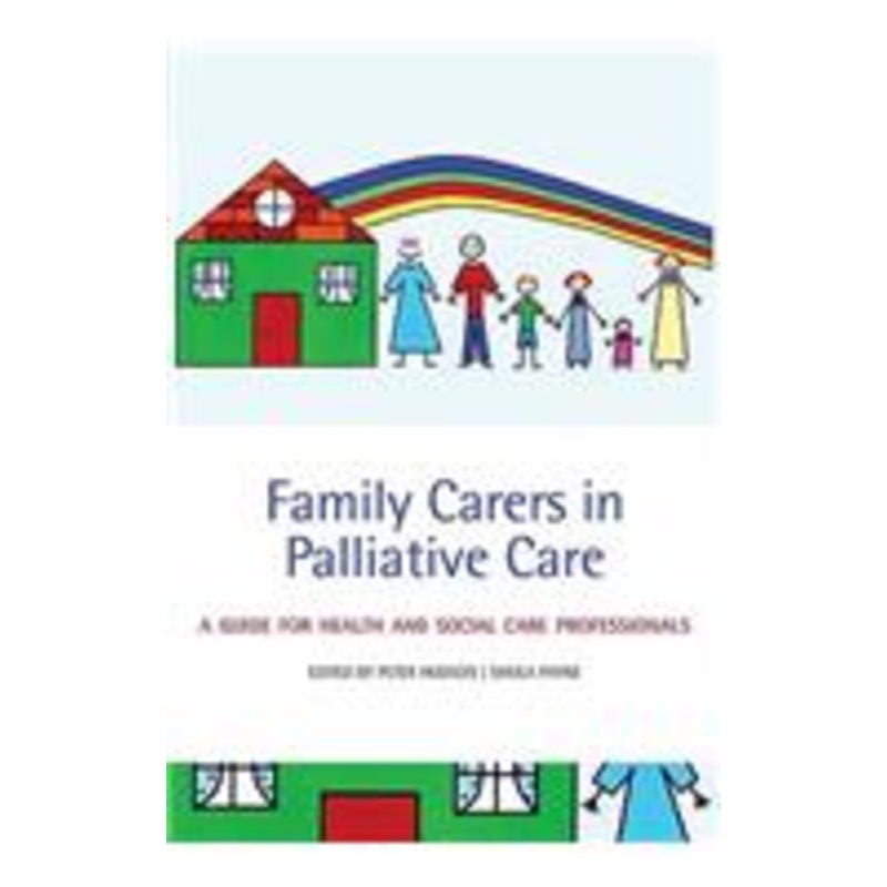 family carers in palliative care: a guide for health and social care professionals