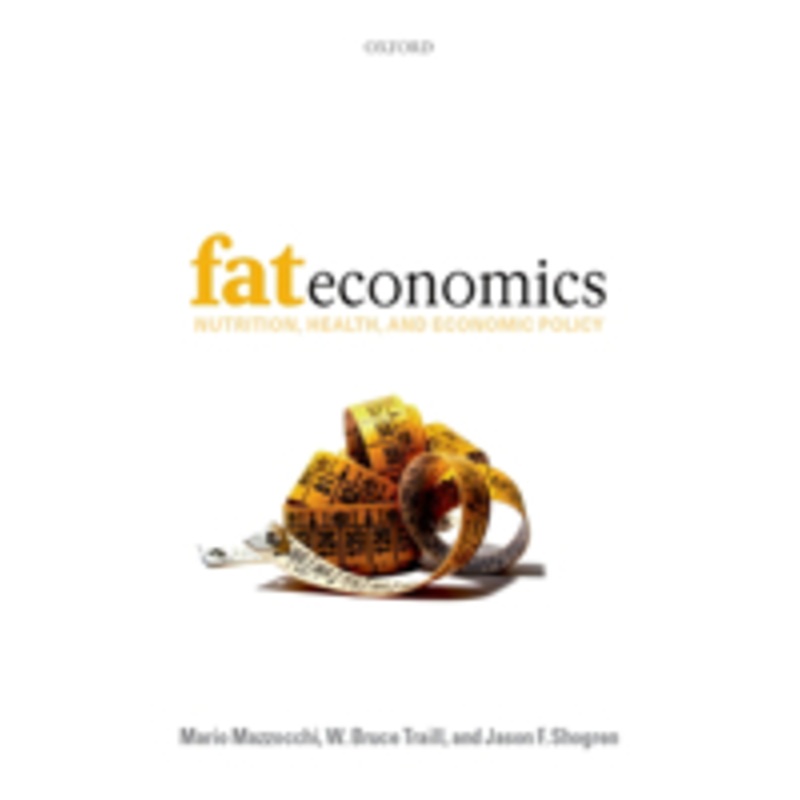 fat economics: nutrition, health, and economic policy